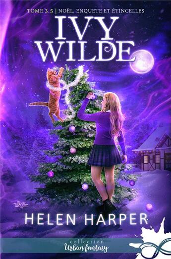 Couverture du livre « Noël, enquête et étincelles : Ivy Wilde, T3 » de Helen Harper aux éditions Collection Infinity