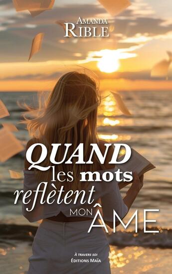 Couverture du livre « Quand les mots reflètent mon âme » de Amanda Rible aux éditions Editions Maia