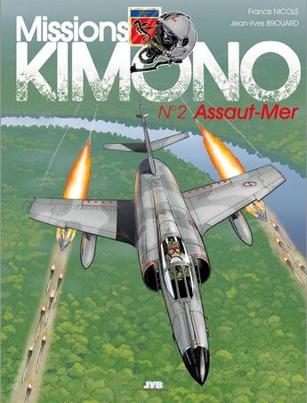 Couverture du livre « Missions Kimono Tome 2 : mission « assaut-mer » » de Jean-Yves Brouard et Francis Nicole aux éditions Jyb Aventures