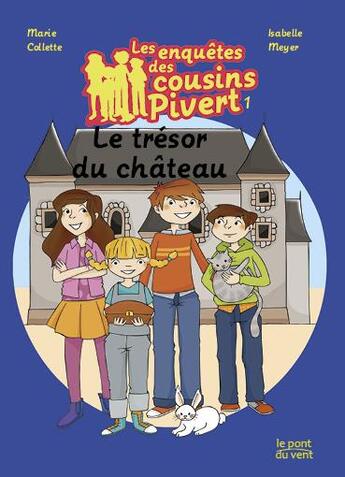 Couverture du livre « Les enquêtes des cousins Pivert T.1 ; le trésor du château » de Isabelle Meyer et Marie Collette aux éditions Le Pont Du Vent