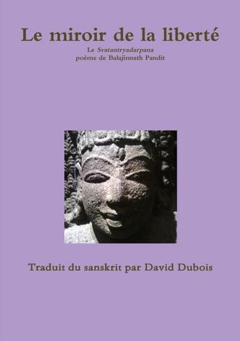 Couverture du livre « Le miroir de la liberté, de Balajinnath Pandit » de David Dubois (Traducteur) aux éditions Lulu