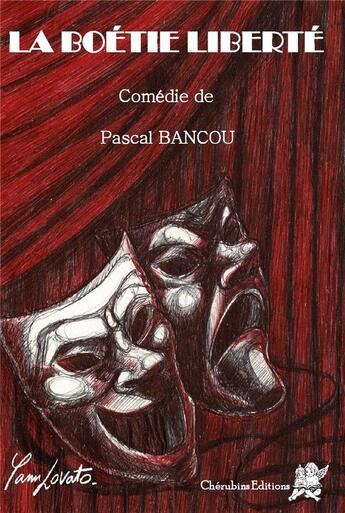 Couverture du livre « La boétie liberté » de Pascal Bancou aux éditions Editions Cherubins