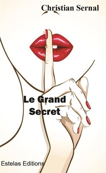 Couverture du livre « Le grand secret » de Christian Sernal aux éditions Estelas