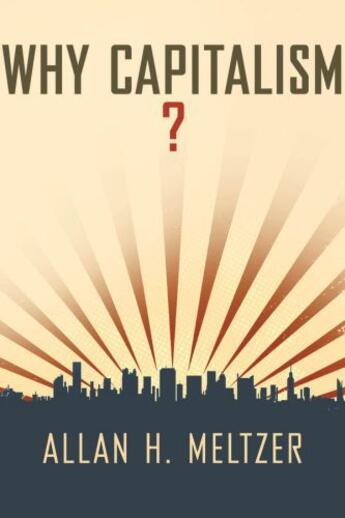 Couverture du livre « Why Capitalism? » de Meltzer Allan H aux éditions Oxford University Press Usa