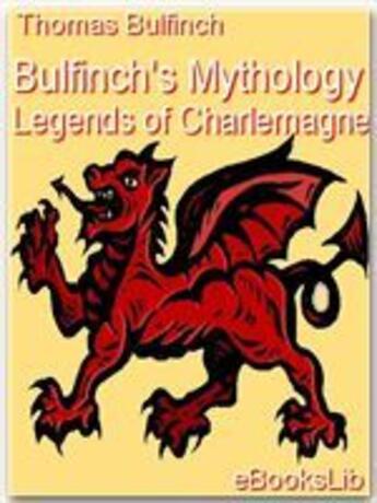 Couverture du livre « Bulfinch's Mythology - Legends of Charlemagne » de Thomas Bulfinch aux éditions Ebookslib