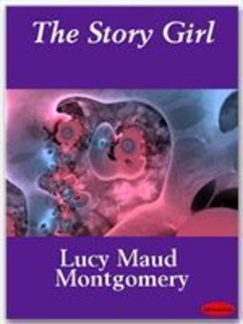 Couverture du livre « The Story Girl » de Lucy Maud Montgomery aux éditions Ebookslib