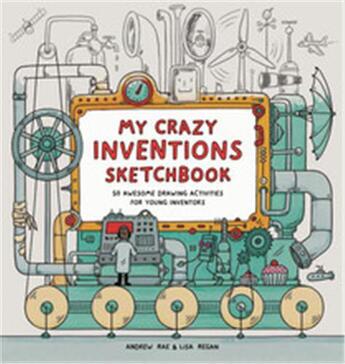 Couverture du livre « My crazy inventions sketchbook » de Andrew Rae aux éditions Laurence King