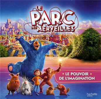 Couverture du livre « Le parc des merveilles ; le pouvoir de l'imagination » de  aux éditions Hachette Jeunesse