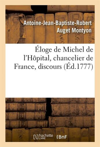 Couverture du livre « Eloge de michel de l'hopital, chancelier de france, discours qui a obtenu le second accessit - du pr » de Montyon-A-J-B-R aux éditions Hachette Bnf