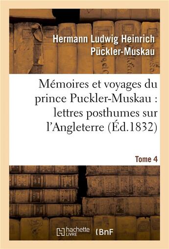 Couverture du livre « Memoires et voyages du prince puckler-muskau : lettres posthumes sur l'angleterre. tome 4 - , l'irla » de Puckler-Muskau-H aux éditions Hachette Bnf