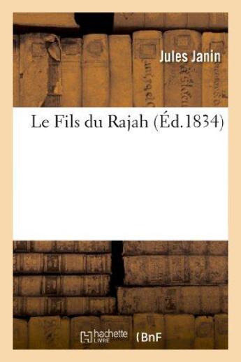 Couverture du livre « Le Fils du Rajah » de Jules Janin aux éditions Hachette Bnf