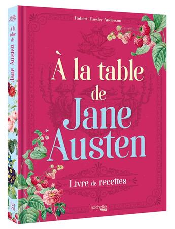 Couverture du livre « À la table de Jane Austen : livre de recettes » de Robert Tuesley Anderson aux éditions Hachette Heroes