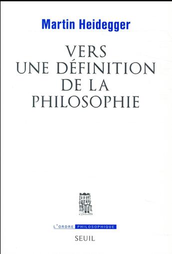 Couverture du livre « Vers une définition de la philosophie » de Martin Heidegger aux éditions Seuil