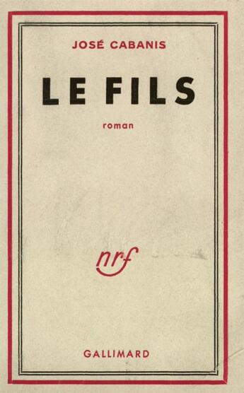 Couverture du livre « Le fils » de Jose Cabanis aux éditions Gallimard