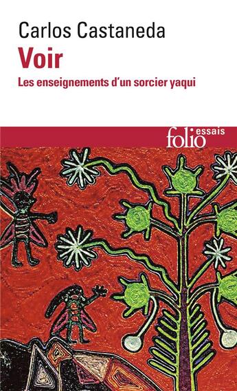 Couverture du livre « Voir ; les enseignements d'un sorcier yaqui » de Carlos Castaneda aux éditions Folio