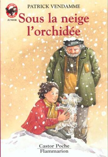 Couverture du livre « Sous la neige l'orchidee - - vivre aujourd'hui, junior des 8/9 ans » de Patrick Vendamme aux éditions Pere Castor