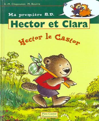 Couverture du livre « Hector et Clara ; Hector le castor » de Anne-Marie Chapouton aux éditions Pere Castor