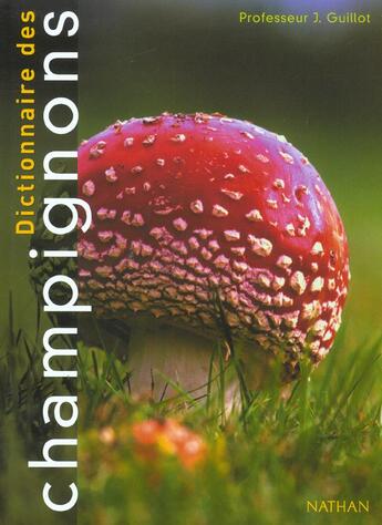 Couverture du livre « Dictionnaire Des Champignons Et Des Termes De Mycologie » de Jean Guillot aux éditions Nathan