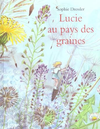 Couverture du livre « Lucie au pays des graines » de Sophie Dressler aux éditions Ecole Des Loisirs