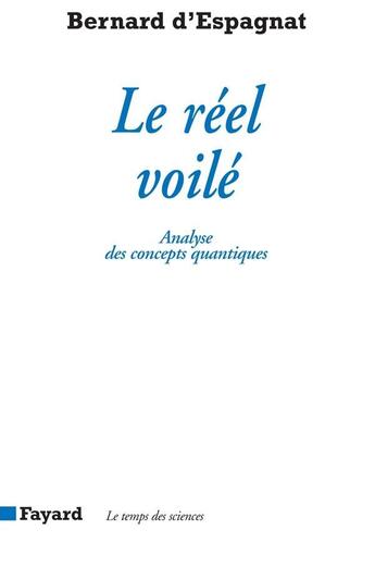 Couverture du livre « Le Réel voilé : Analyse des concepts quantiques » de Bernard D' Espagnat aux éditions Fayard