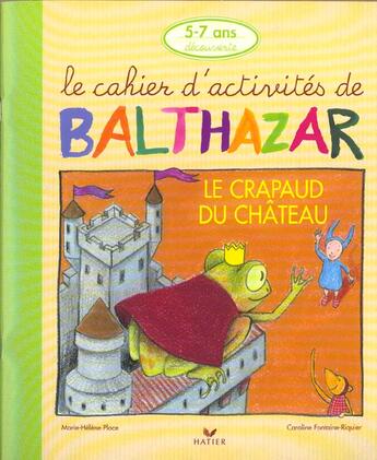 Couverture du livre « Le cahier d'activités de Balthazar ; le crapaud du château » de Marie-Helene Place et Caroline Fontaine-Riquier aux éditions Hatier