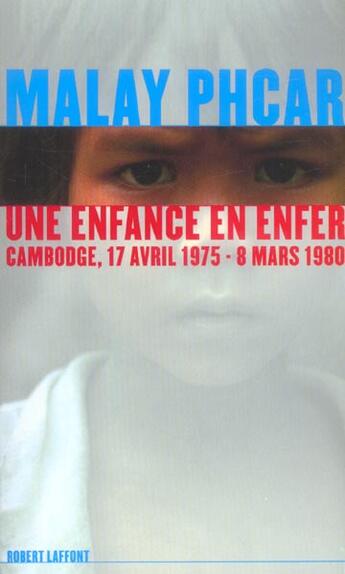 Couverture du livre « Une enfance en enfer Cambodge, 17 avril 1975 - 8 mars 1980 » de Malay Phcar aux éditions Robert Laffont