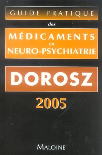 Couverture du livre « Guide pratique des medicaments en neuropsychiatrie (édition 2005) » de Philippe Dorosz aux éditions Maloine