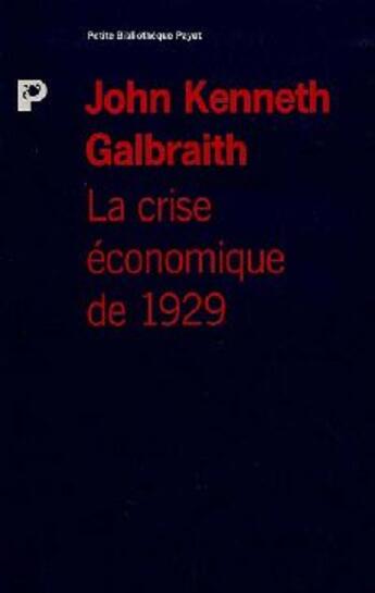 Couverture du livre « La crise de 1929_1ere ed » de Galbraith J K. aux éditions Payot