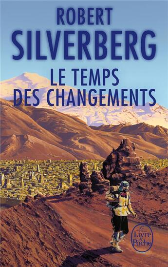 Couverture du livre « Le temps des changements » de Robert Silverberg aux éditions Le Livre De Poche