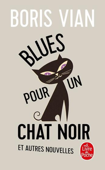 Couverture du livre « Blues pour un chat noir et autres nouvelles » de Boris Vian aux éditions Le Livre De Poche