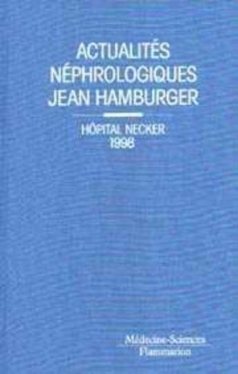 Couverture du livre « Actualites nephrologiques jean hamburger. hopital necker 1998 » de  aux éditions Lavoisier Medecine Sciences