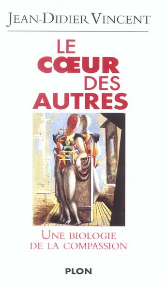 Couverture du livre « Le Coeur Des Autres ; Une Biologie De La Compassion » de Jean-Didier Vincent aux éditions Plon