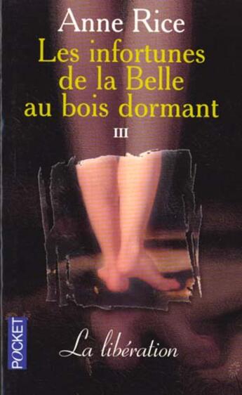 Couverture du livre « Les infortunes de la belle au bois dormant t.3 ; la libération » de Anne Rice aux éditions Pocket