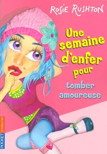 Couverture du livre « Une Semaine D'Enfer Pour Tomber Amoureuse T.1 » de Rushton Rosie aux éditions Pocket Jeunesse