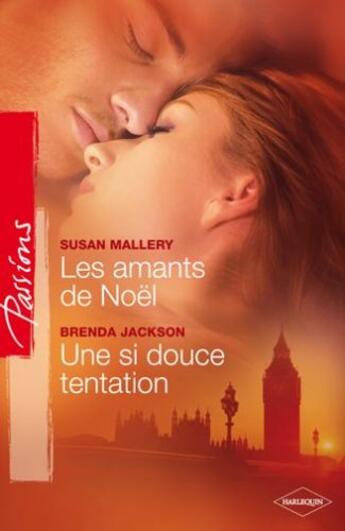 Couverture du livre « Les amants de Noël ; une si douce tentation » de Brenda Jackson et Susan Mallery aux éditions Harlequin