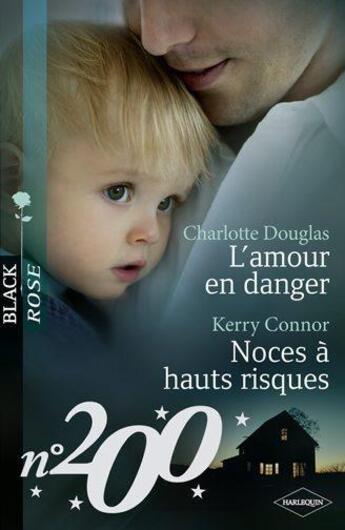 Couverture du livre « L'amour en danger ; noces à hauts risques » de Kerry Connor et Charlotte Douglas aux éditions Harlequin