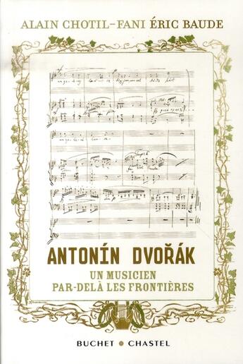 Couverture du livre « Antonín dvorák ; un musicien par-delà les frontières » de Chotil-Fani/Baude aux éditions Buchet Chastel
