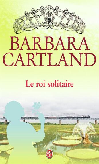 Couverture du livre « Le roi solitaire » de Barbara Cartland aux éditions J'ai Lu