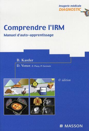 Couverture du livre « Comprendre l'irm ; manuel d'auto-apprentissage (6e édition) » de Bruno Kastler aux éditions Elsevier-masson