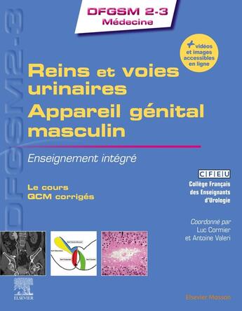 Couverture du livre « Rein et voies urinaires, appareil génital masculin ; enseignement intégré » de . Collectif et Luc Cormier et Antoine Valeri aux éditions Elsevier-masson