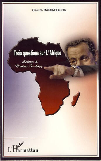 Couverture du livre « Trois questions sur l'Afrique ; lettre à Nicolas Sarkozy » de Calixte Baniafouna aux éditions L'harmattan