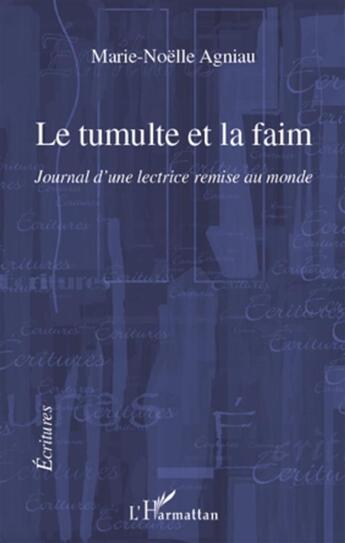 Couverture du livre « Le tumulte et la faim ; journal d'une lectrice remise au monde » de Marie-Noelle Agniau aux éditions L'harmattan