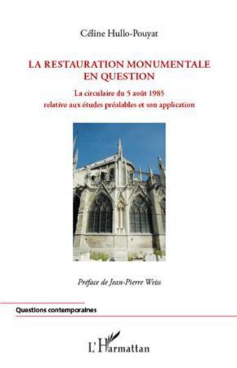 Couverture du livre « La restauration monumentale en question ; la circulaire du 5 août 1985 relative aux études préalables et son application » de Celine Hullo-Pouyat aux éditions L'harmattan