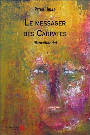 Couverture du livre « Le messager des Carpates (Brocéliande) » de Petru Ungar aux éditions Editions Du Net