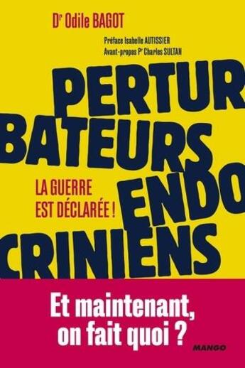 Couverture du livre « Perturbateurs endocriniens ; la guerre est declarée ! » de Odile Bagot aux éditions Mango