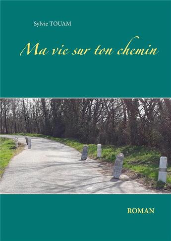 Couverture du livre « Ma vie sur ton chemin » de Touam Sylvie aux éditions Books On Demand