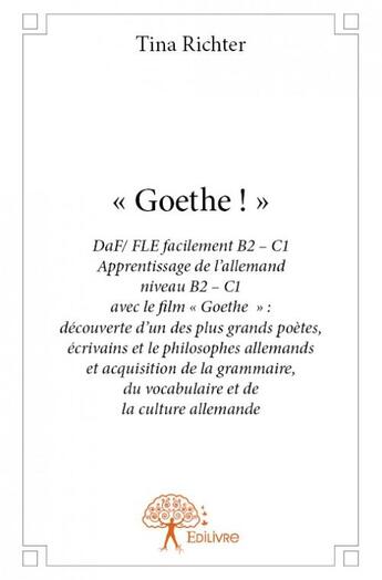 Couverture du livre « Goethe ! » de Tina Richter aux éditions Edilivre