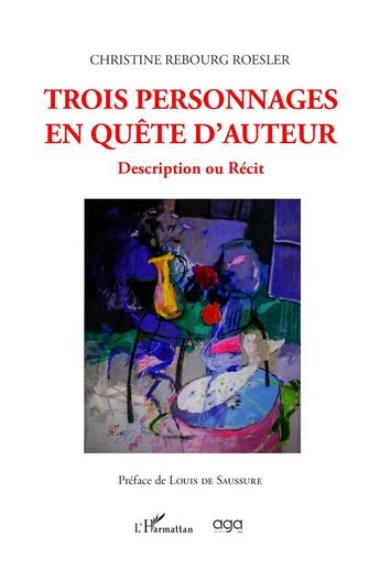 Couverture du livre « Trois personnages en quête d'auteur : description ou récit » de Christine Rebourg-Roesler aux éditions L'harmattan