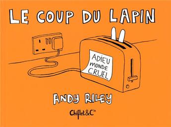 Couverture du livre « Le coup du lapin t.1 ; adieu monde cruel » de Andy Riley aux éditions Chiflet