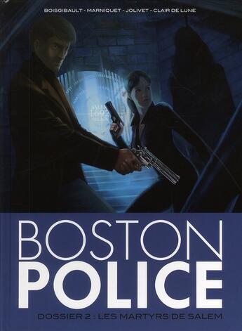 Couverture du livre « Boston police t.2 ; les martyrs de Salem » de Frédéric Marniquet et Pascal Boisgibault et Olivier Jolivet aux éditions Clair De Lune